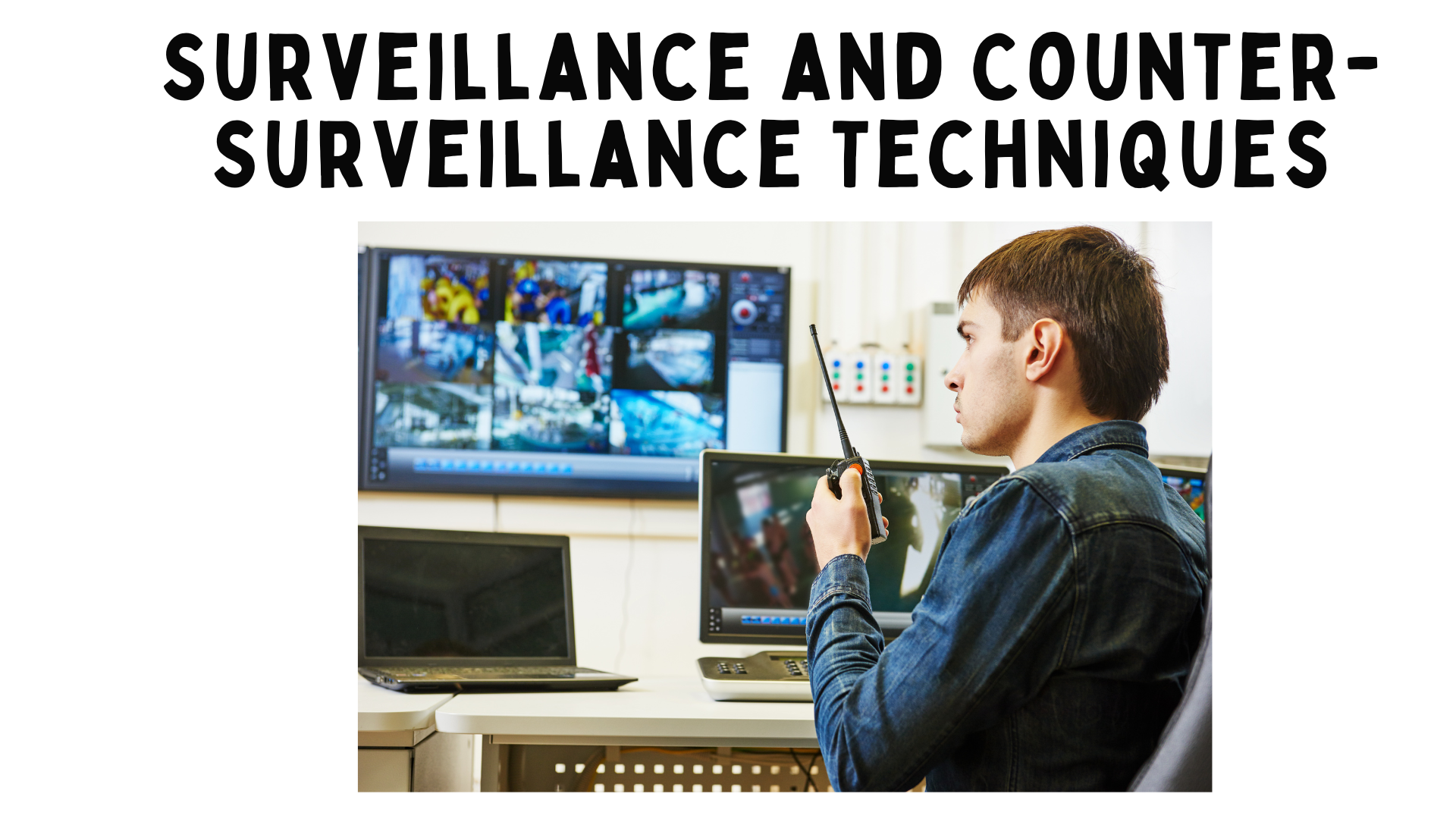 Surveillance and Counter-Surveillance Techniques